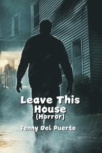 bokomslag Leave This House (Horror)