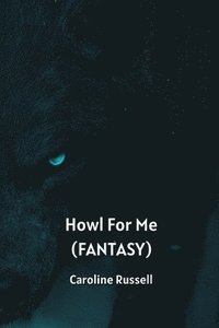 bokomslag Howl For Me (FANTASY)