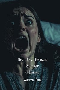 bokomslag Mrs Fox Heinous Revenge (Horror)