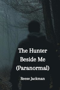 bokomslag The Hunter Beside Me (Paranormal)