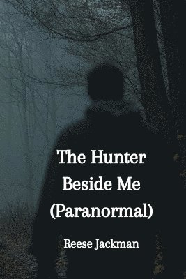 The Hunter Beside Me (Paranormal) 1