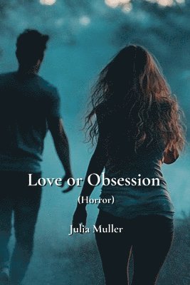 bokomslag Love or Obsession (Horror)