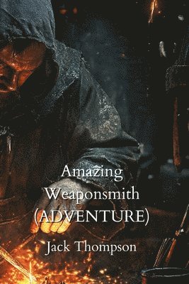 bokomslag Amazing Weaponsmith (ADVENTURE)