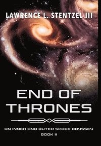 bokomslag End of Thrones: Book Two of An Inner and Outer Space Odyssey Series