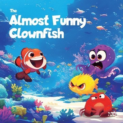 The Almost Funny Clownfish: A silly picture book about never giving up 1