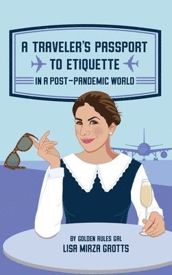 A Traveler's Passport to Etiquette in a Post-Pandemic World 1