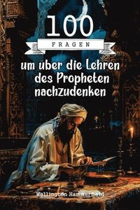 bokomslag 100 Fragen um über die Lehren des Propheten nachzudenken