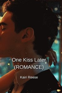 bokomslag One Kiss Later (ROMANCE)