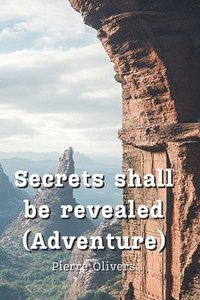 bokomslag Secrets shall be revealed (Adventure)