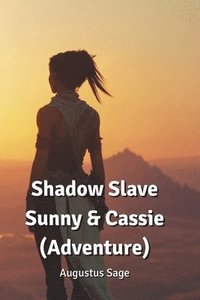bokomslag Sage, A: Shadow Slave Sunny & Cassie (Adventure)