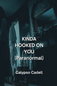 bokomslag Spoone, H: KINDA  HOOKED ON  YOU  (Paranormal)