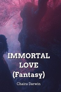 bokomslag Darwin, C: IMMORTAL LOVE (Fantasy)
