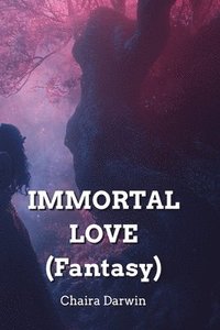 bokomslag IMMORTAL LOVE (Fantasy)