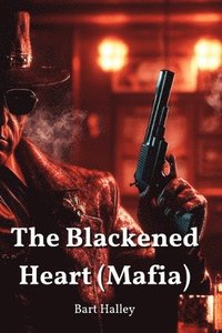 bokomslag The Blackened Heart (Mafia)