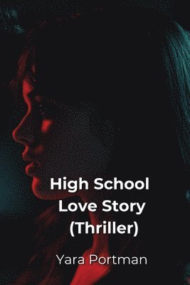 bokomslag High School Love Story (Thriller)