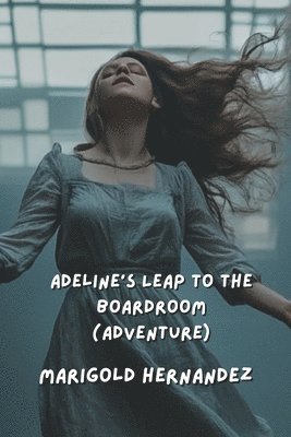 bokomslag Adeline's Leap to the Boardroom (Adventure)