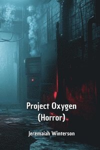 bokomslag Project Oxygen (Horror)