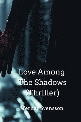 bokomslag Love Among The Shadows (Thriller)