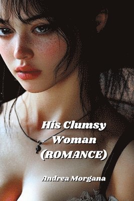 bokomslag His Clumsy Woman (ROMANCE)