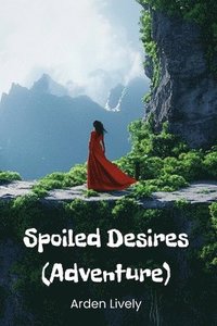 bokomslag Spoiled Desires (Adventure)