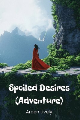 bokomslag Lively, A: Spoiled Desires (Adventure)
