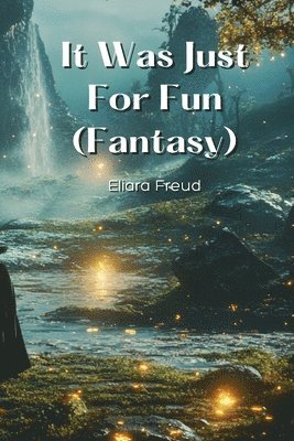 It Was Just For Fun (Fantasy) 1