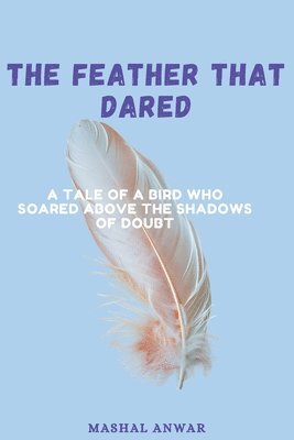 The Feather That Dared 1