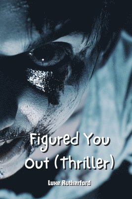 bokomslag Rutherford, L: Figured You Out (Thriller)