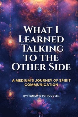 What I Learned Talking To The Other Side 1