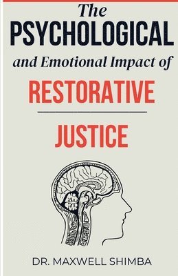 Maxwell Shimba - Psychological and Emotional Impact of Restorative Justice, Häftad