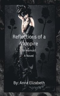 bokomslag Reflections of a Vampire (A Memoir) A Novel