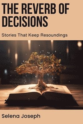 bokomslag The Reverb of Decisions: Stories That Keep Resoundings