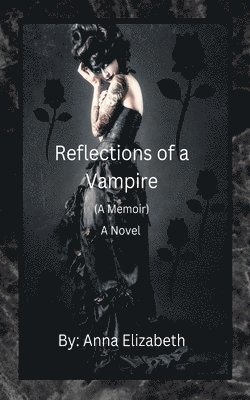 Reflections of a Vampire (A Memoir) A Novel 1