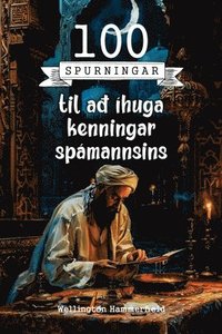 bokomslag 100 spurningar til a¿ íhuga kenningar spámannsins: Bo¿ um a¿ kafa dÿpra í kenningar spámannsins, íhuga visku, samú¿ og réttlæti. Lei¿ til a¿ styrkja t