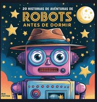 bokomslag 20 historias de aventuras de robots antes de dormir