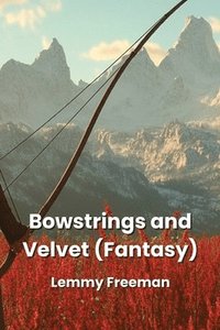 bokomslag Bowstrings and Velvet (Fantasy)