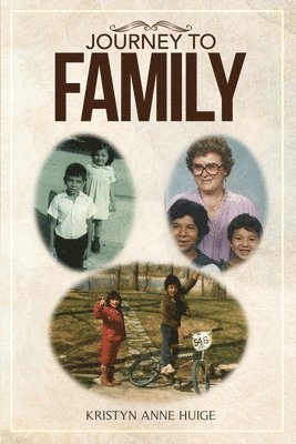 Kristyn Anne Huige, KRISTYN ANNE HUIGE - Journey to Family, Häftad