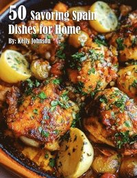 bokomslag 50 Savoring Spain Dishes for Home