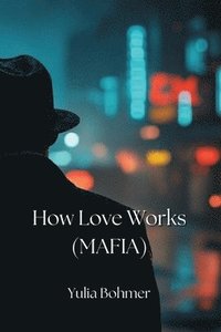 bokomslag How Love Works (MAFIA)