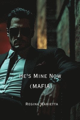 bokomslag He's Mine Now (MAFIA)