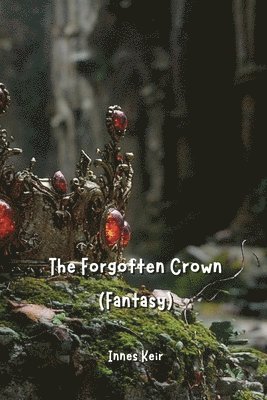 bokomslag The Forgotten Crown (Fantasy)