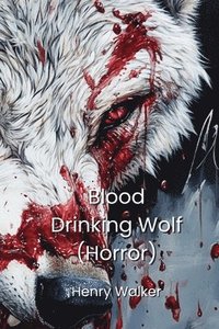 bokomslag Blood Drinking Wolf (Horror)