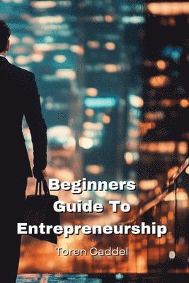 bokomslag Beginners Guide To Entrepreneurship