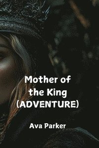 bokomslag Mother of the King (ADVENTURE)