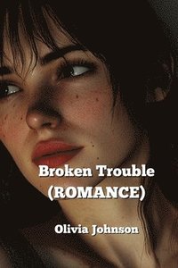 bokomslag Broken Trouble (ROMANCE)