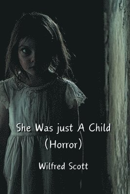 bokomslag She Was just A Child (Horror)