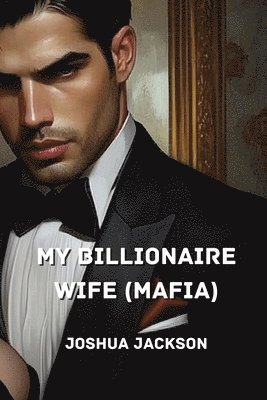 bokomslag My Billionaire Wife (Mafia)