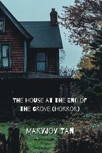 bokomslag The House at the End of the Grove (Horror)