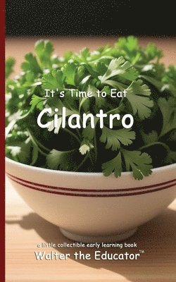 bokomslag It's Time to Eat Cilantro