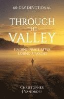 bokomslag Through the Valley 60-Day Devotional Finding Peace After Losing a Parent
